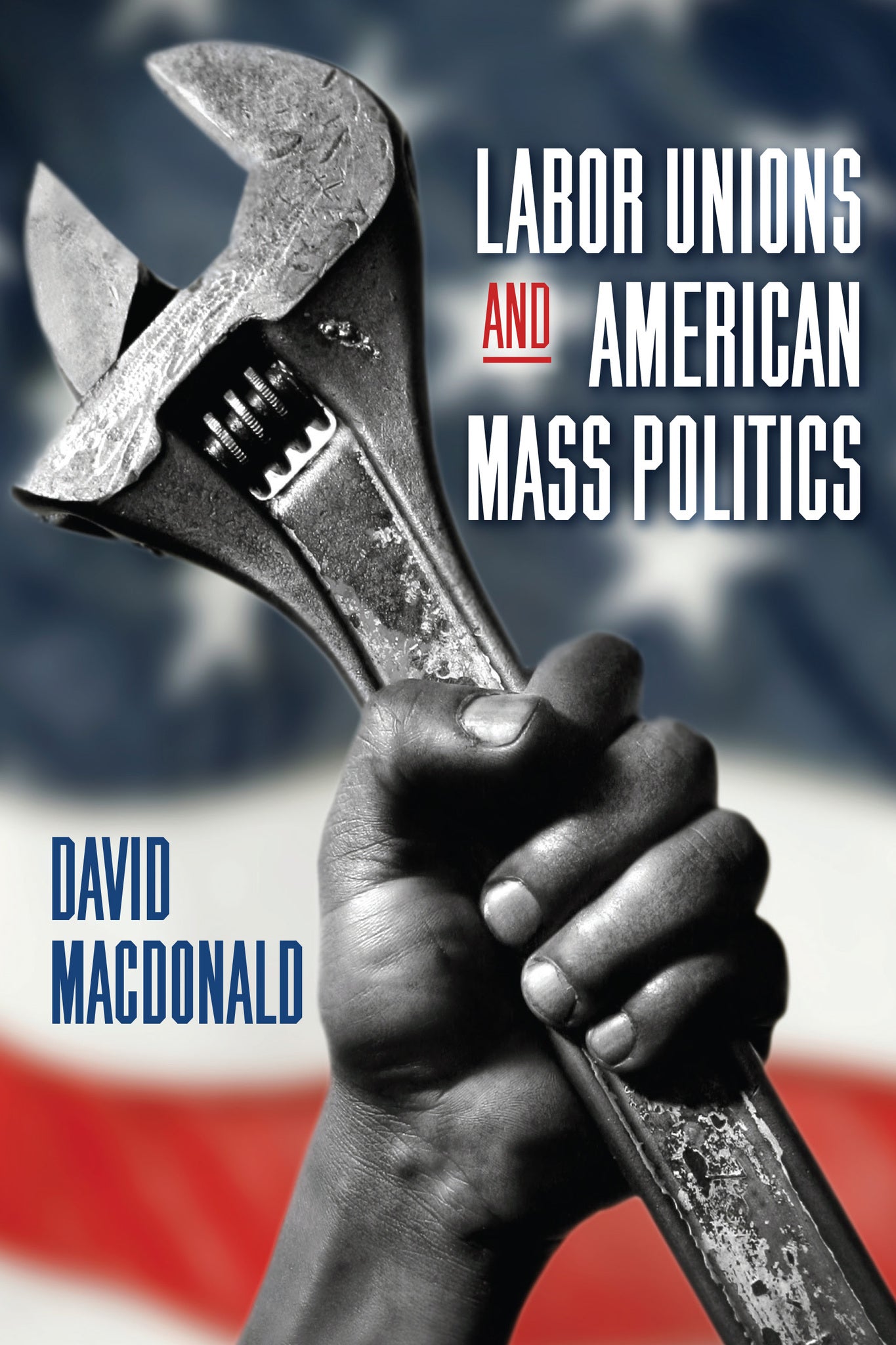 Cover image for Labor Unions and American Mass Politics ISBN 9798855806496